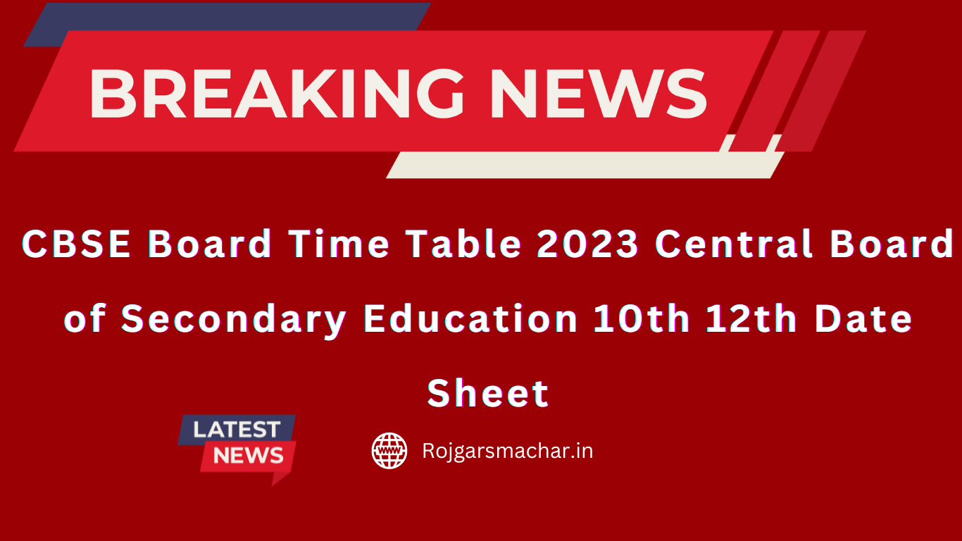 CBSE Board Time Table 2023 Central Board of Secondary Education 10th 12th Date Sheet