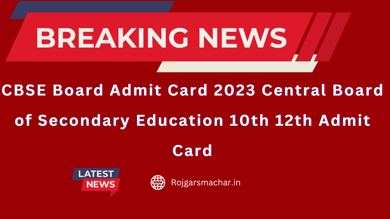 CBSE Board Admit Card 2023 Central Board of Secondary Education 10th 12th Admit Card