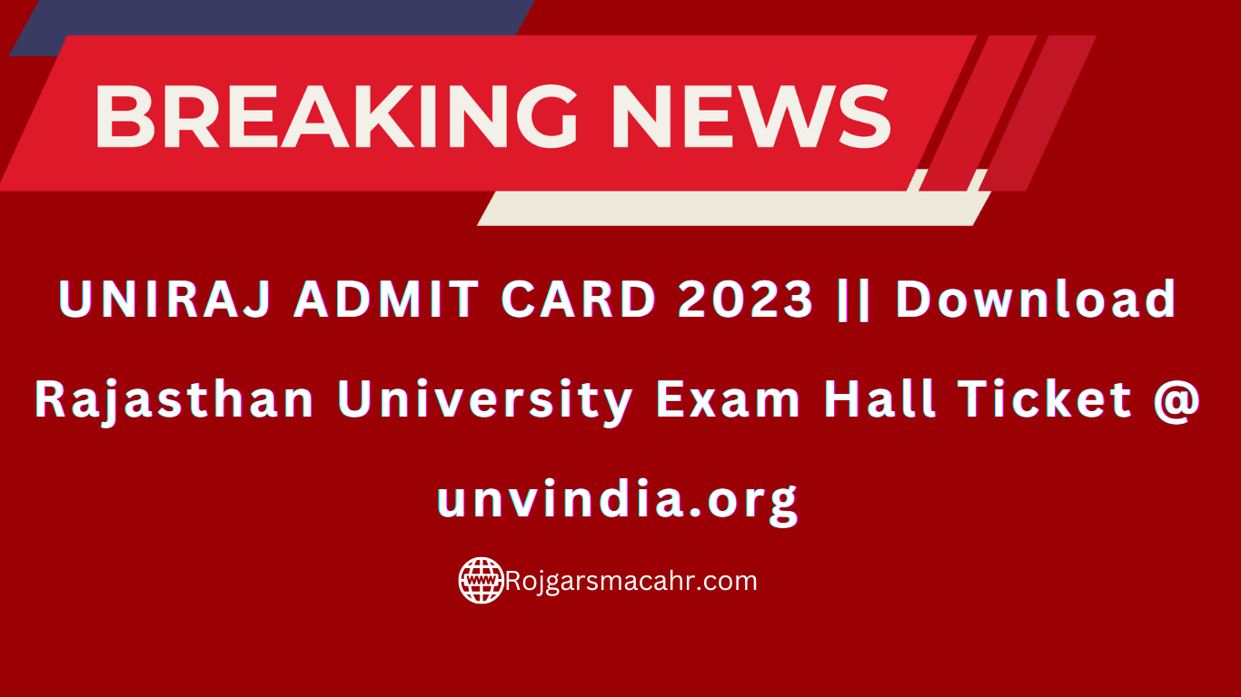 UNIRAJ ADMIT CARD 2023 Download Rajasthan University Exam Hall Ticket @ unvindia.org